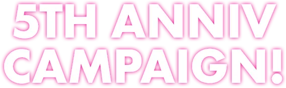 5TH ANNIV CAMPAIGN!
